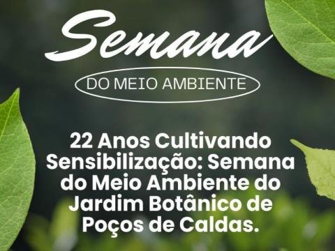 22 Anos Cultivando Sensibilização: Semana do Meio Ambiente do Jardim Botânico de Poços de Caldas